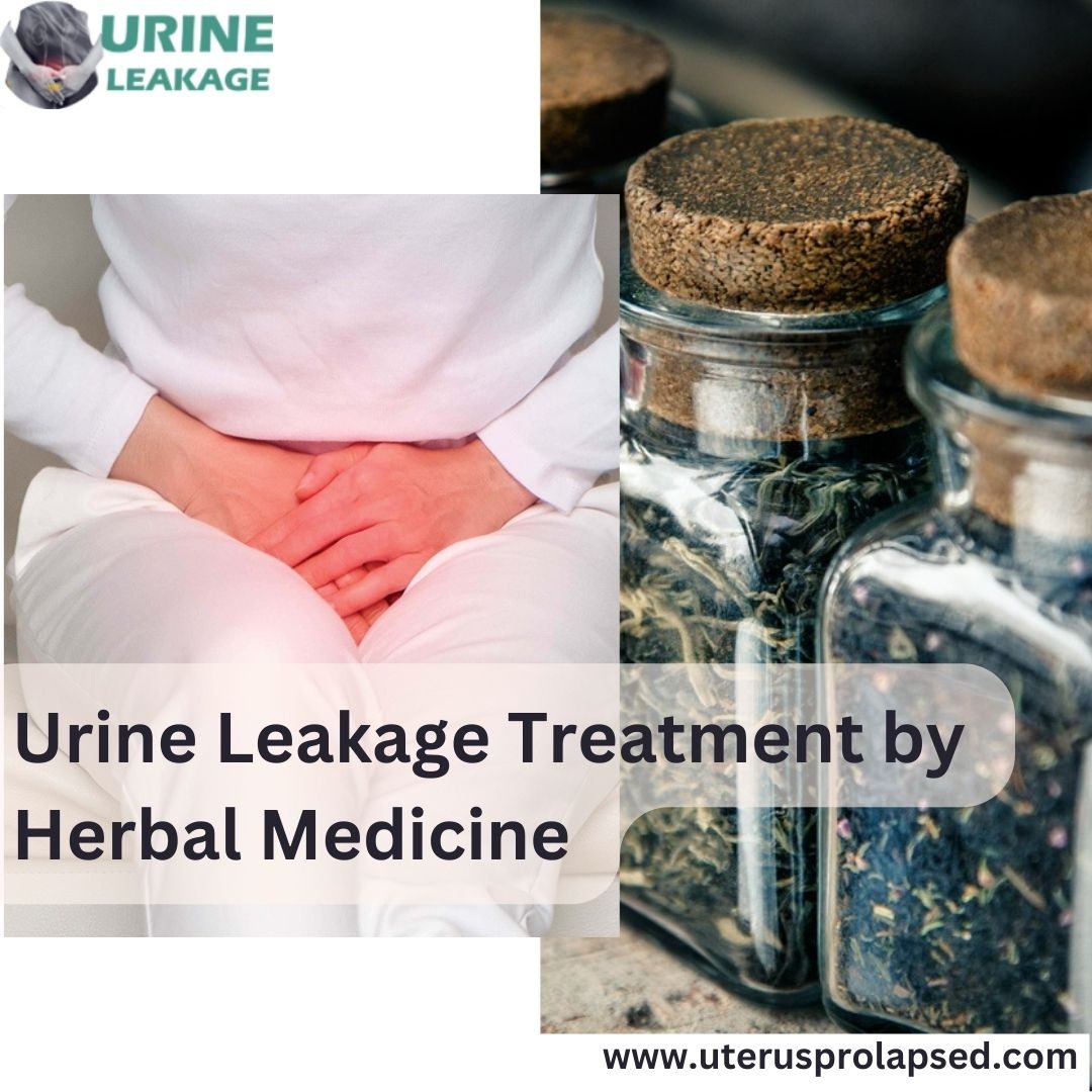 Urine Leakage Treatment by Herbal Medicine