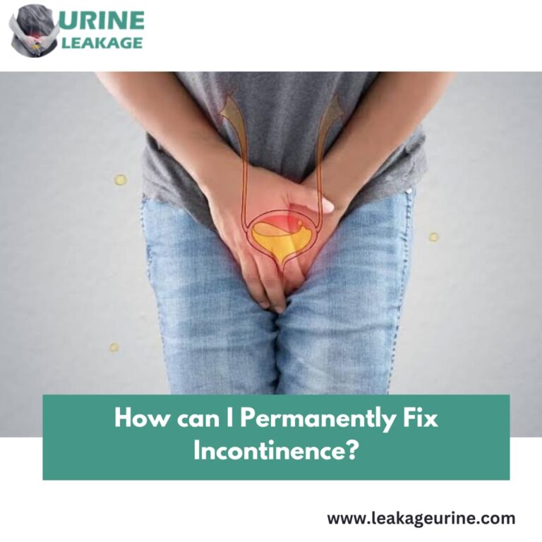 How Can I Permanently Fix Incontinence?