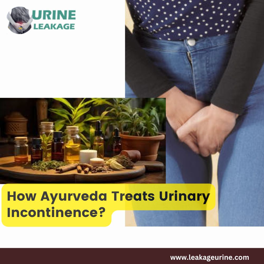 How Ayurveda Treats Urinary Incontinence?