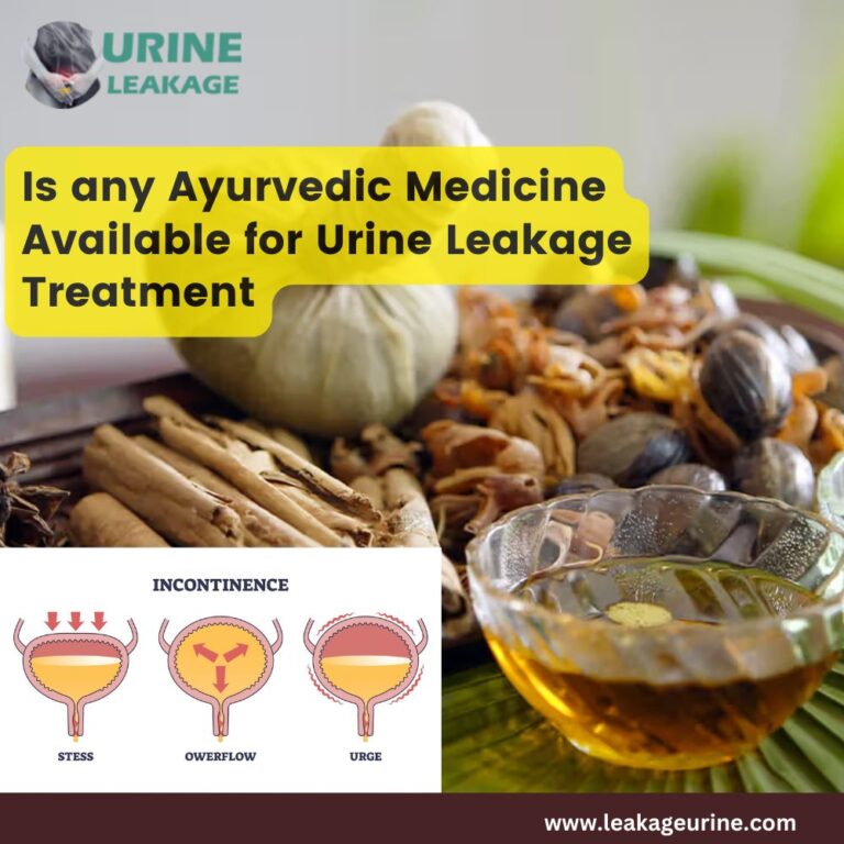 Is Any Ayurvedic Medicine Available for Urine Leakage Treatment?