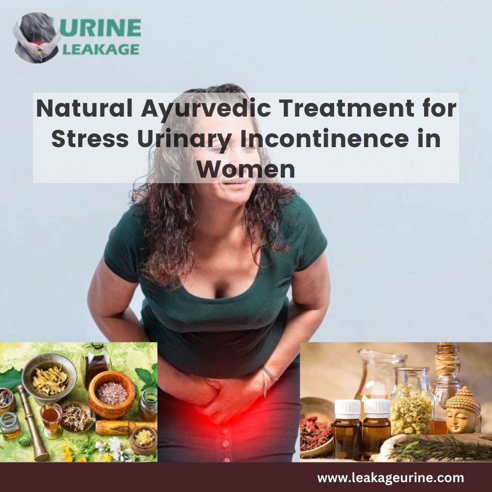 Natural Ayurvedic Treatment for Stress Urinary Incontinence in Women